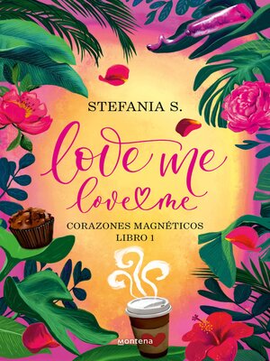 cover image of Love me, love me. Libro 1--Corazones Magnéticos